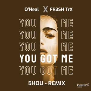 Album You Got Me (5HOU Remix) from O'neal