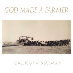 ดาวน์โหลดและฟังเพลง God Made A Farmer พร้อมเนื้อเพลงจาก Callie Twisselman