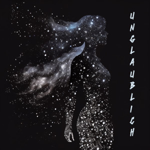 ดาวน์โหลดและฟังเพลง UNGLAUBLICH พร้อมเนื้อเพลงจาก erobé