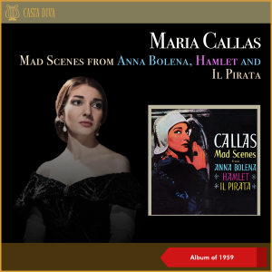 Maria Callas的专辑Mad Scenes from Anna Bolena, Hamlet and Il Pirata (Album of 1959)