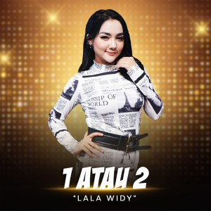 Dengarkan 1 Atau 2 lagu dari Lala Widy dengan lirik