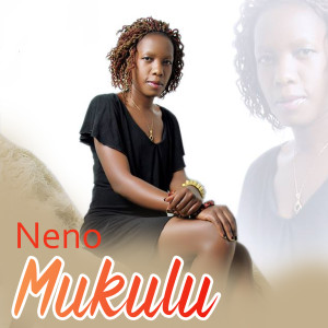 Listen to Mukulu song with lyrics from Neno