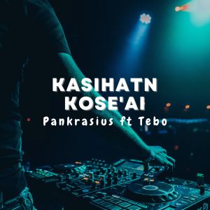 收听PANKRASIUS的KASIHATN KOSE'AI歌词歌曲