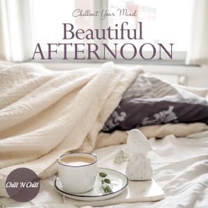 Chill N Chill的专辑Beautiful Afternoon: Chillout Your Mind