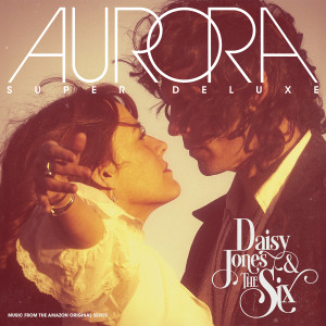 Daisy Jones & The Six的專輯AURORA (Super Deluxe)