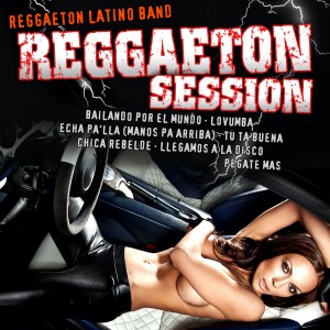 Reggaeton Latino Band的專輯Reggaeton Session