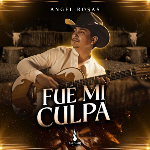 ดาวน์โหลดและฟังเพลง Fue Mi Culpa พร้อมเนื้อเพลงจาก Angel Rosas