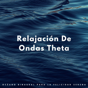 Album Relajación De Ondas Theta: Océano Binaural Para La Felicidad Serena oleh Inkognitone