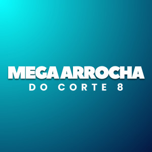 收聽MC WL的Mega Arrocha do Corte 8 (Explicit)歌詞歌曲