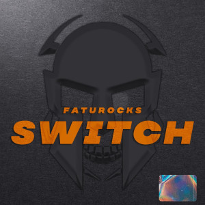 ดาวน์โหลดและฟังเพลง Switch พร้อมเนื้อเพลงจาก Faturocks