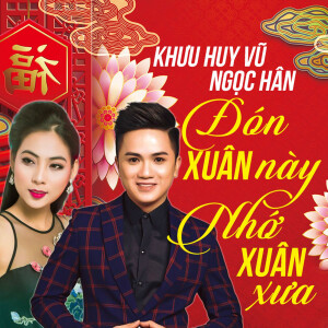 Khuu Huy Vu的專輯Đón Xuân Này Nhớ Xuân Xưa