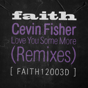 Cevin Fisher的專輯Love You Some More (Remixes)
