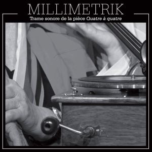 Album Quatre à quatre (Trame sonore de la pièce) from millimetrik