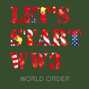 Album LET'S START WW3 oleh WORLD ORDER