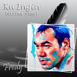 Album Ku Ingin (dirimu yang) oleh Fredy
