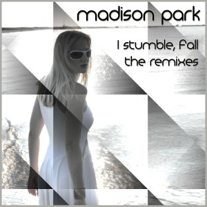 收聽Madison Park的I Stumble, Fall (DJ JST The Runaway Club Mix)歌詞歌曲