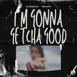 Album I´m Gonna Getcha Good oleh Tim Savey