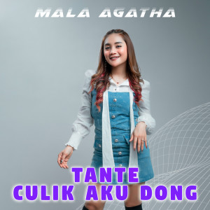 ดาวน์โหลดและฟังเพลง Tante Culik Aku Dong พร้อมเนื้อเพลงจาก Mala Agatha