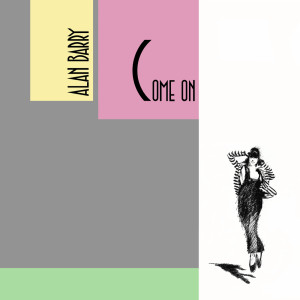 ดาวน์โหลดและฟังเพลง Come On พร้อมเนื้อเพลงจาก Alan Barry