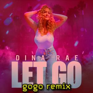 Album Let Go (gogo Remix (Electro-Pop)) oleh Dina Rae