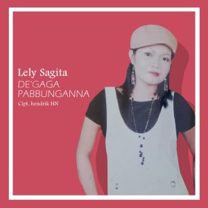 Dengarkan De'Gaga Pabbunganna lagu dari Lely Sagita dengan lirik