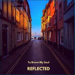 Listen to Reflected in your Eyes song with lyrics from To Brave My Soul