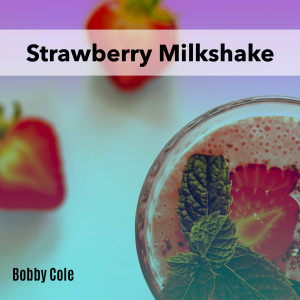 Strawberry Milkshake dari Bobby Cole