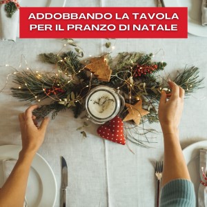 Album Addobbando La Tavola Per Il Pranzo Di Natale oleh Various  Artists