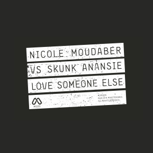 收聽Nicole Moudaber的Love Someone Else (Mood Edit)歌詞歌曲