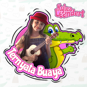 收聽Kylea Leendert的Ternyata Buaya歌詞歌曲