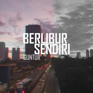 Listen to Berlibur Sendiri song with lyrics from Guntur