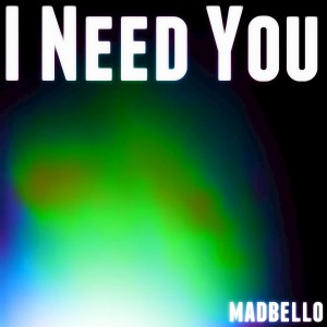 ดาวน์โหลดและฟังเพลง I Need You (Instrumental) พร้อมเนื้อเพลงจาก Madbello