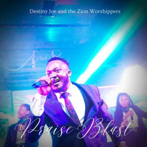 ดาวน์โหลดและฟังเพลง Praise Blast (feat. The Zion Worshippers) พร้อมเนื้อเพลงจาก Destiny Joe