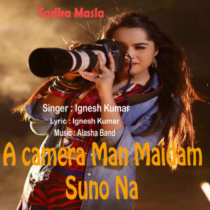 Listen to A Camera Man Maidam Suno Na (Nagpuri) song with lyrics from Indrajeet Kumar