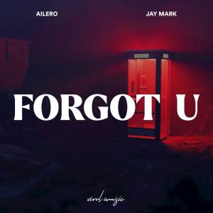ดาวน์โหลดและฟังเพลง Forgot U พร้อมเนื้อเพลงจาก Ailero