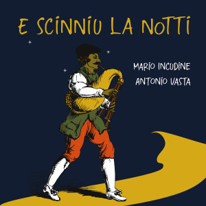 อัลบัม E scinnìu la notti (Canti, novene e pastorali del Natale in Sicilia) ศิลปิน Mario Incudine