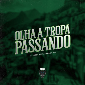 收聽Dj Hm Oliveira的Olha Tropa Passando歌詞歌曲