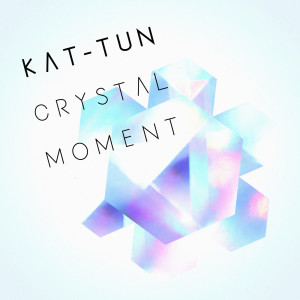 KAT-TUN的專輯CRYSTAL MOMENT