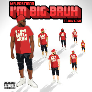 Listen to I'm Big Bruh (Explicit) song with lyrics from MR.POSTMAN