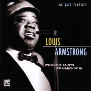 收聽Louis Armstrong的When The Saints Go Marching In歌詞歌曲