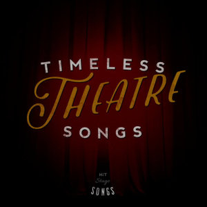 Timeless Theatre Songs