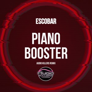 Listen to Piano Booster (Audio Killers Remix) song with lyrics from Escobar