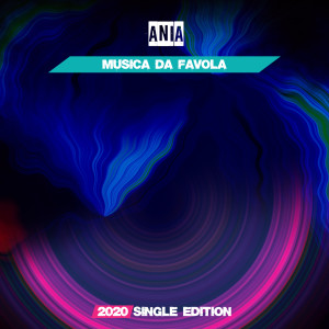 Ania的专辑Musica da Favola (Bit Mix 2020 Short Radio)