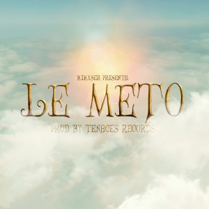 ดาวน์โหลดและฟังเพลง Le Meto พร้อมเนื้อเพลงจาก Kikxser