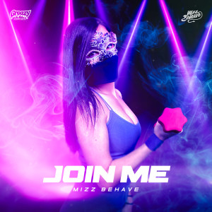 Dengarkan lagu Join Me (Explicit) nyanyian Mizz Behave dengan lirik