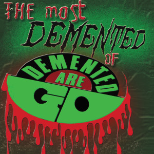 Demented Are Go的專輯The Most Demented Of Demented Are Go (Explicit)