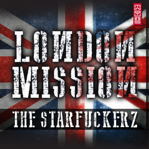 อัลบัม London Mission ศิลปิน The Starfuckerz