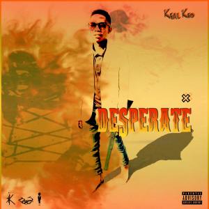 Listen to Desperate (Explicit) song with lyrics from Keal Keo