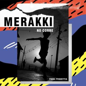 Listen to No Corre song with lyrics from Merakki