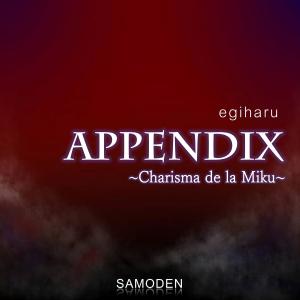 Appendix (Charisma de la Miku) dari egiharu